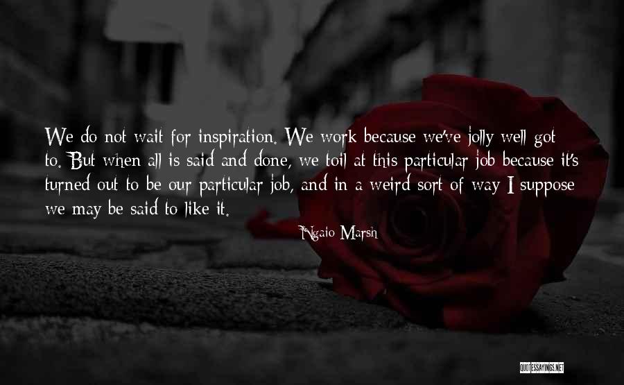 Authorship Writing Quotes By Ngaio Marsh Authorship Writing Quotes By Ngaio Marsh