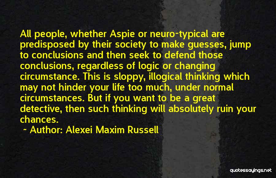 Autism And Aspergers Quotes By Alexei Maxim Russell