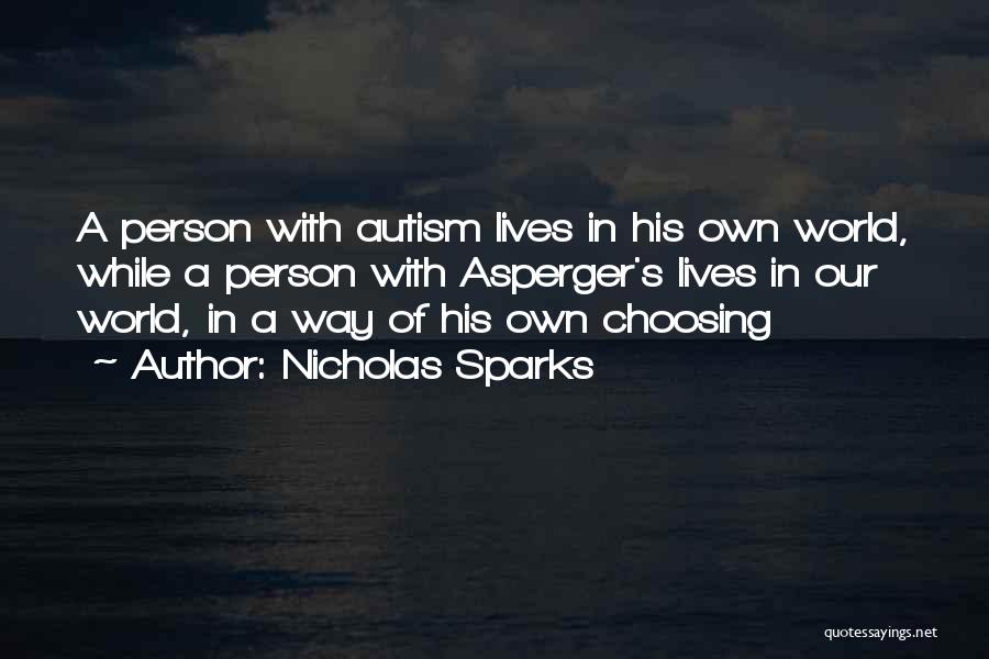 Autism And Aspergers Quotes By Nicholas Sparks