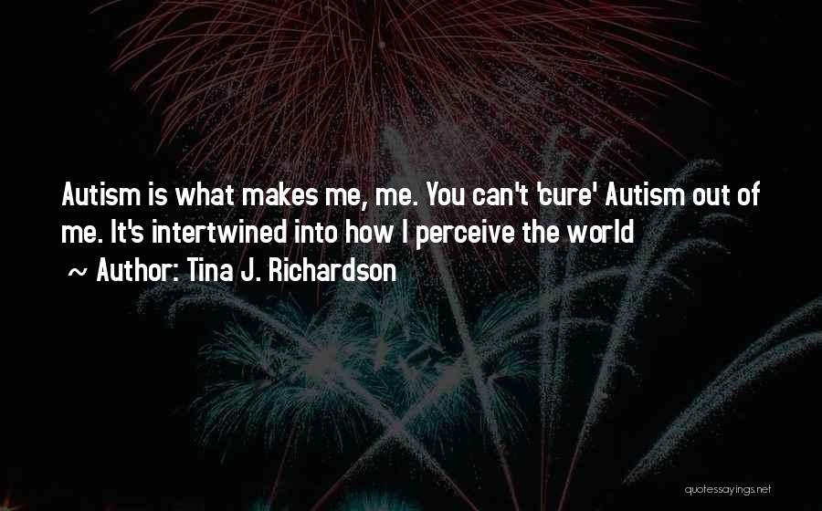 Autism And Aspergers Quotes By Tina J. Richardson