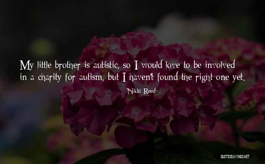 Autism And Love Quotes By Nikki Reed Autism And Love Quotes By Nikki Reed