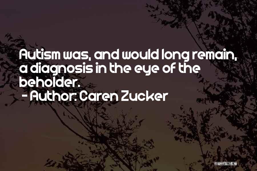 Autism Diagnosis Quotes By Caren Zucker