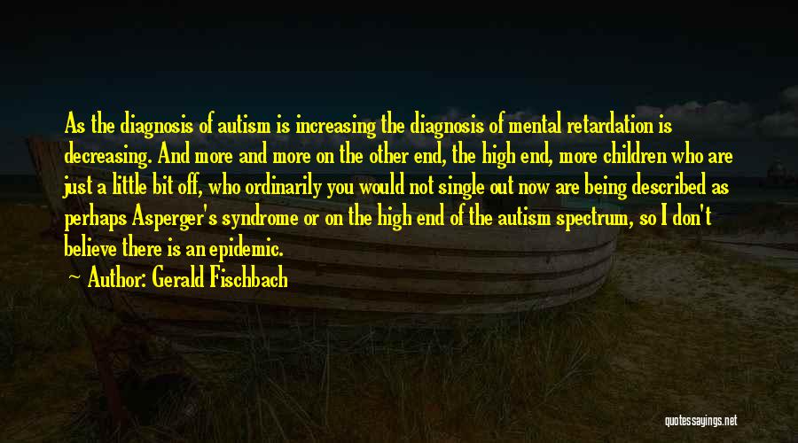 Autism Diagnosis Quotes By Gerald Fischbach