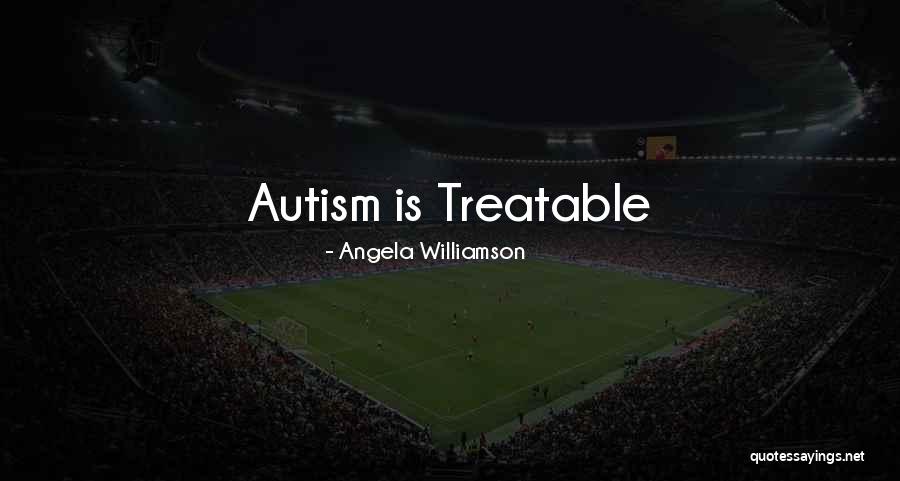 Autism Is Quotes By Angela Williamson Autism Is Quotes By Angela Williamson