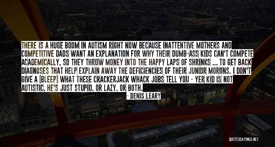 Autism Is Quotes By Denis Leary Autism Is Quotes By Denis Leary