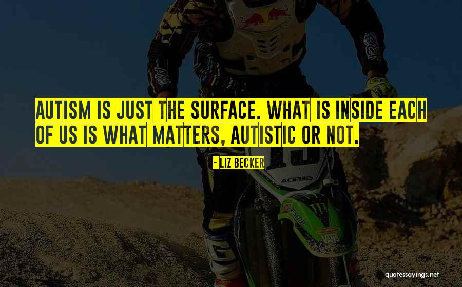 Autism Is Quotes By Liz Becker Autism Is Quotes By Liz Becker