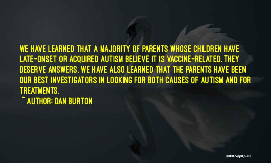 Autism Parents Quotes By Dan Burton