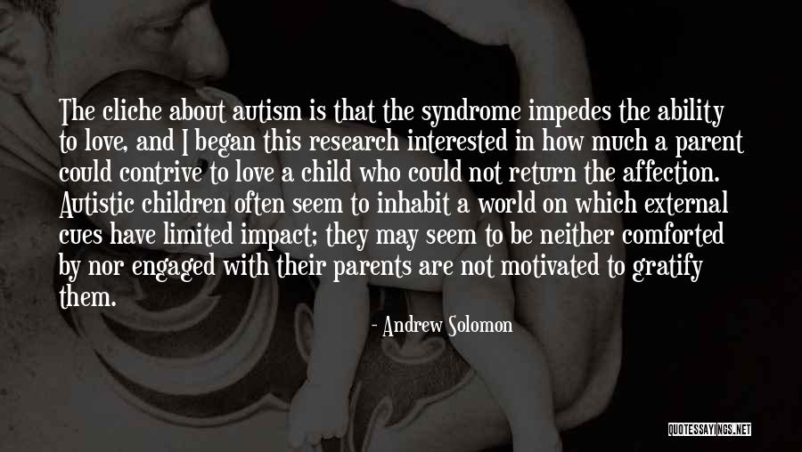 Autism Research Quotes By Andrew Solomon