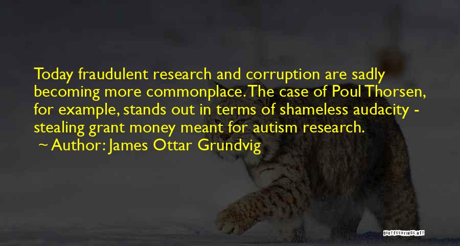 Autism Research Quotes By James Ottar Grundvig