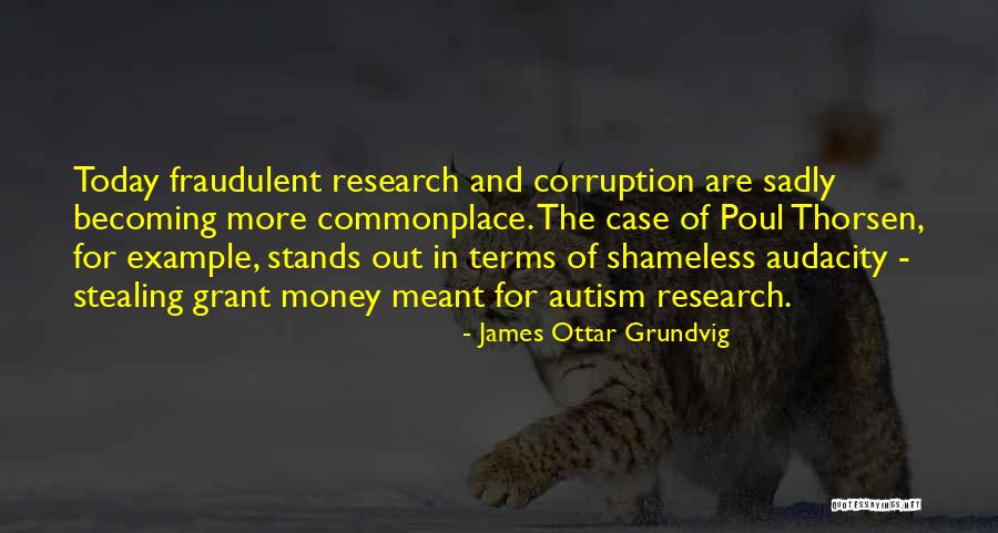 Autism Research Quotes By James Ottar Grundvig