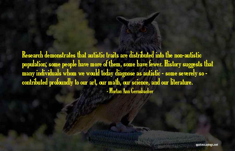 Autism Research Quotes By Morton Ann Gernsbacher Autism Research Quotes By Morton Ann Gernsbacher
