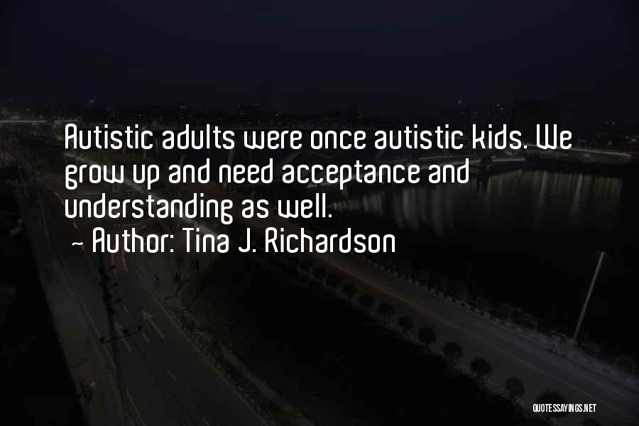 Autistic Adults Quotes By Tina J. Richardson