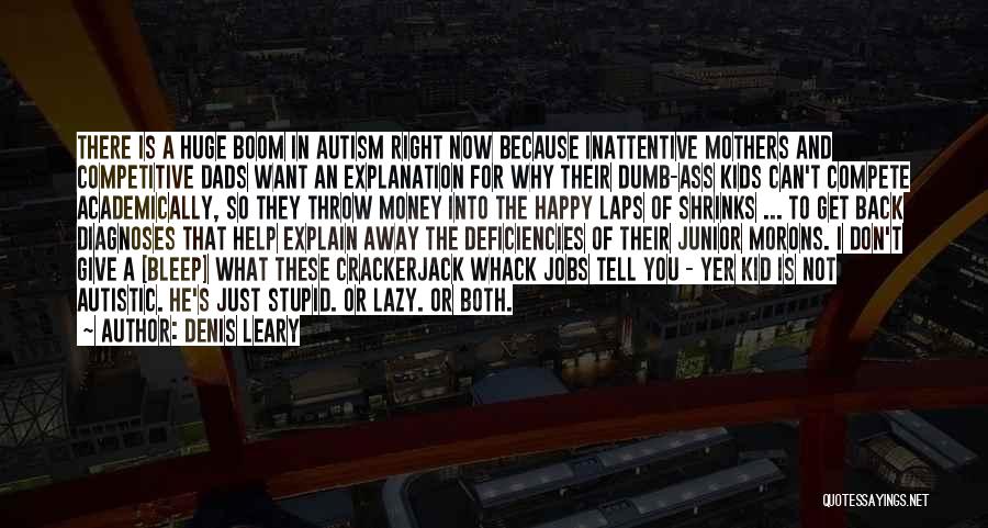 Autistic Kid Quotes By Denis Leary