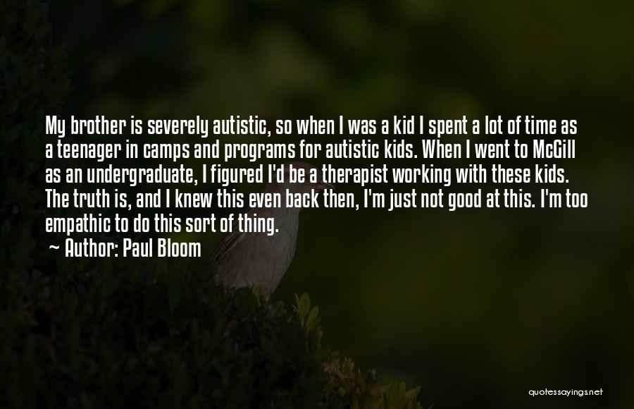 Autistic Kid Quotes By Paul Bloom