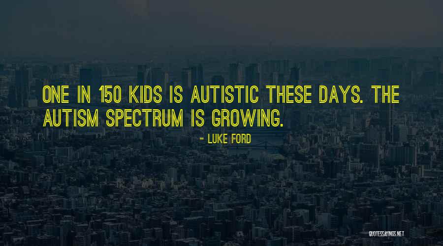 Autistic Kids Quotes By Luke Ford Autistic Kids Quotes By Luke Ford