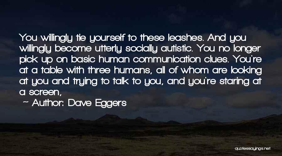 Autistic Quotes By Dave Eggers