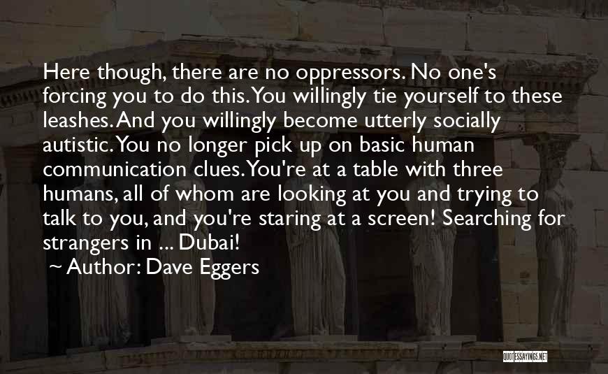 Autistic Quotes By Dave Eggers