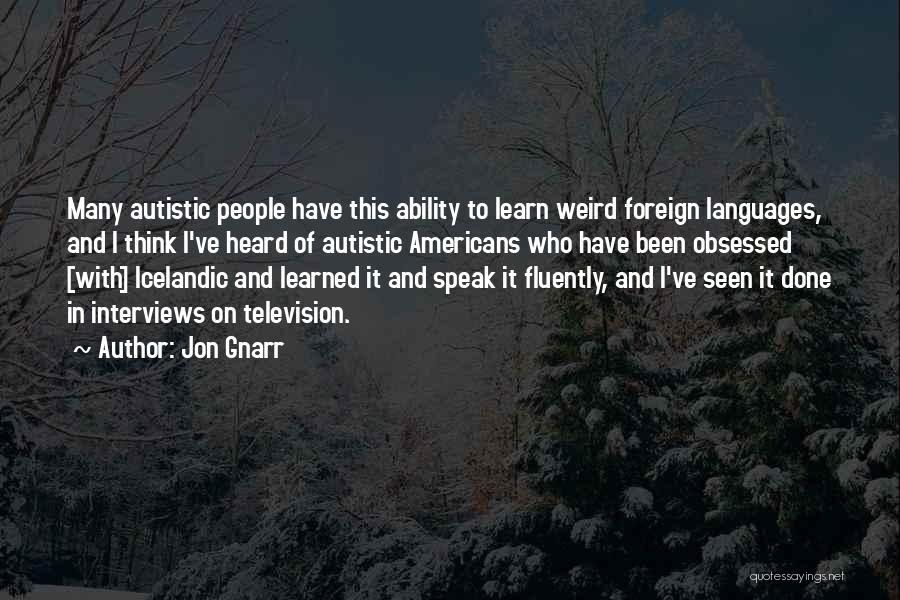 Autistic Quotes By Jon Gnarr