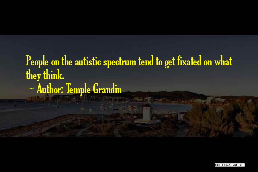 Autistic Quotes By Temple Grandin