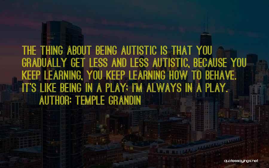 Autistic Quotes By Temple Grandin