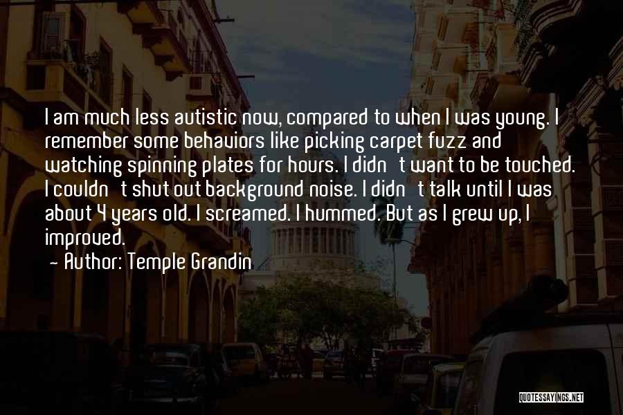 Autistic Quotes By Temple Grandin