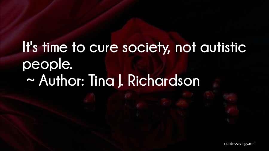 Autistic Quotes By Tina J. Richardson