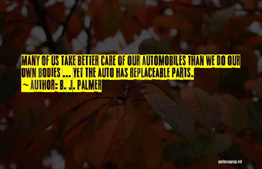 Auto Parts Quotes By B. J. Palmer