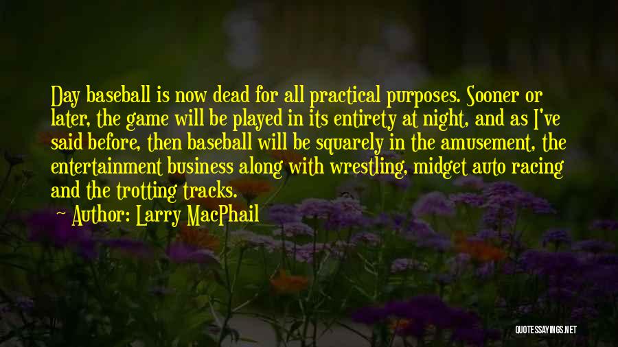 Auto Racing Quotes By Larry MacPhail