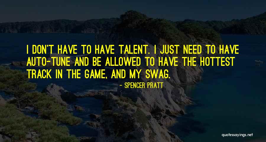 Auto Tune Up Quotes By Spencer Pratt Auto Tune Up Quotes By Spencer Pratt