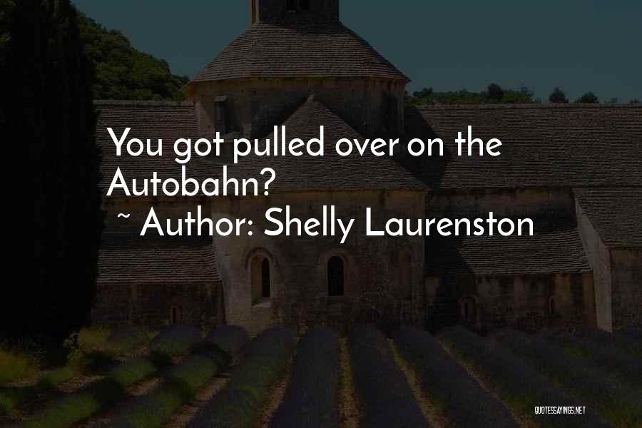 Autobahn Quotes By Shelly Laurenston