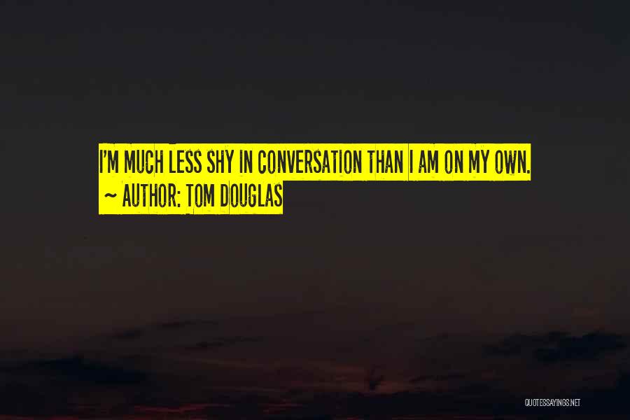 Autobiograf A Ejemplo Quotes By Tom Douglas