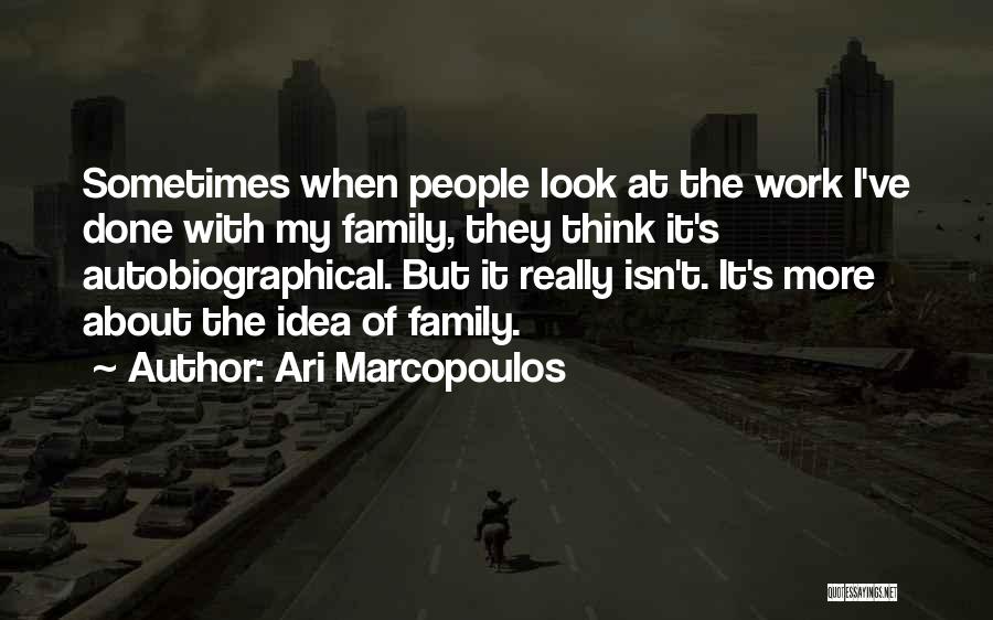 Autobiographical Quotes By Ari Marcopoulos