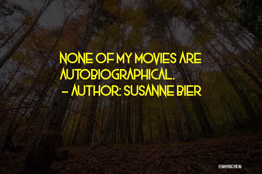 Autobiographical Quotes By Susanne Bier