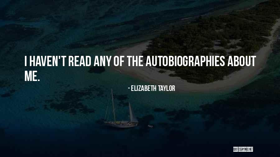 Autobiographies Quotes By Elizabeth Taylor