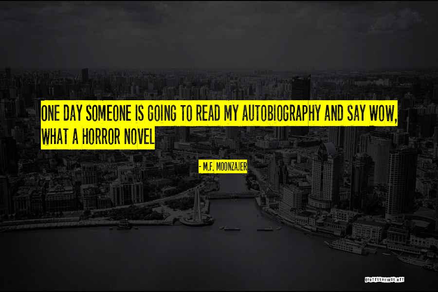 Autobiography And Autobiography Quotes By M.F. Moonzajer Autobiography And Autobiography Quotes By M.F. Moonzajer