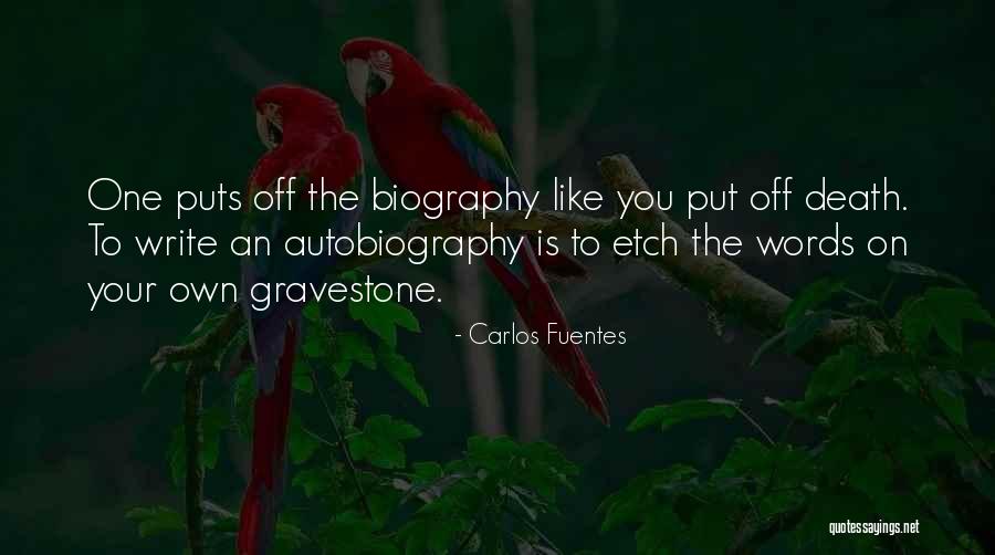 Autobiography And Biography Quotes By Carlos Fuentes Autobiography And Biography Quotes By Carlos Fuentes