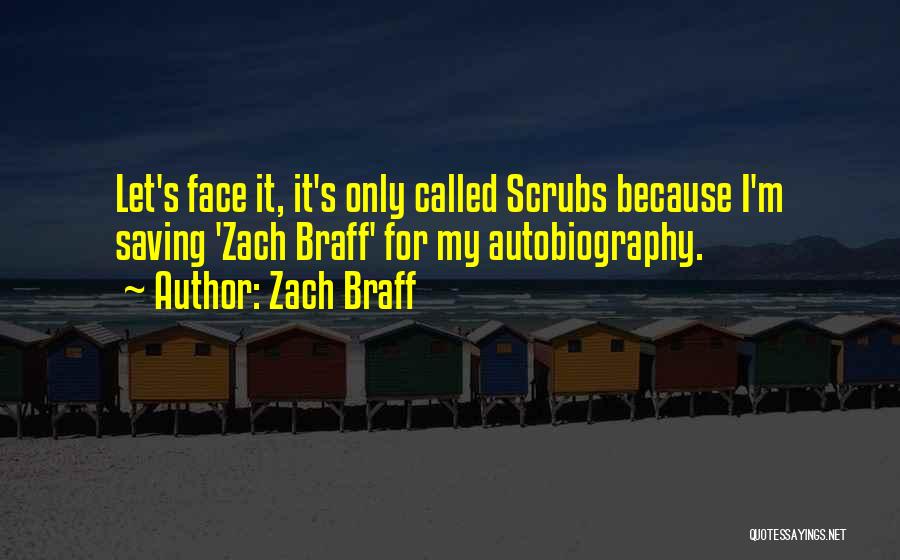 Autobiography Of A Face Quotes By Zach Braff