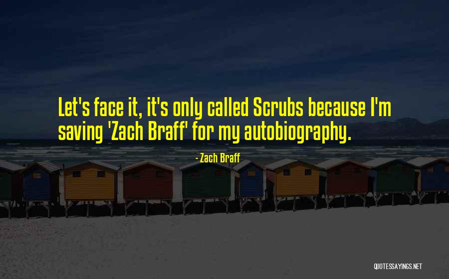 Autobiography Of A Face Quotes By Zach Braff