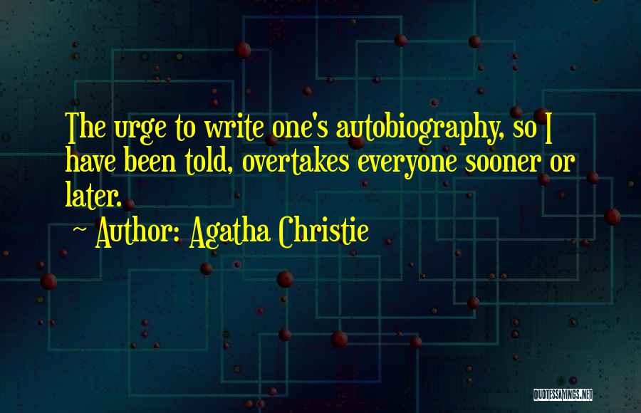 Autobiography Writing Quotes By Agatha Christie