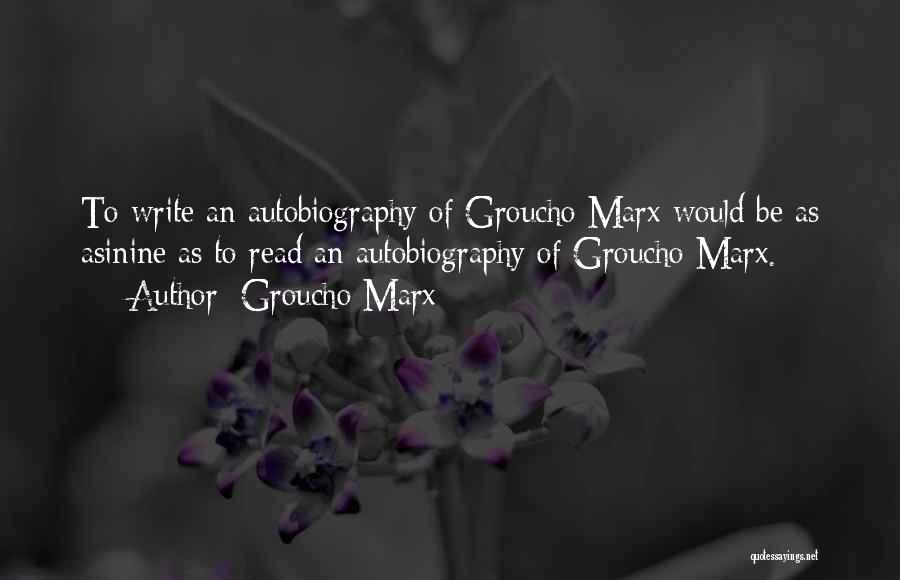 Autobiography Writing Quotes By Groucho Marx