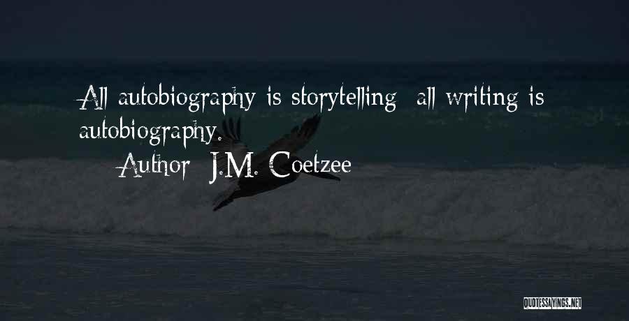 Autobiography Writing Quotes By J.M. Coetzee