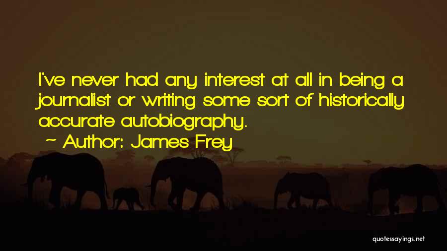 Autobiography Writing Quotes By James Frey