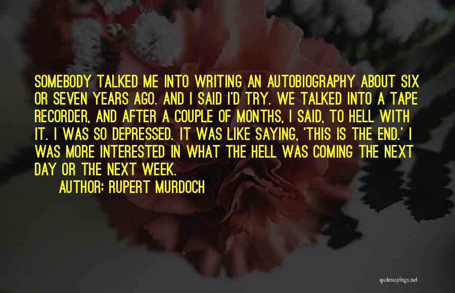 Autobiography Writing Quotes By Rupert Murdoch