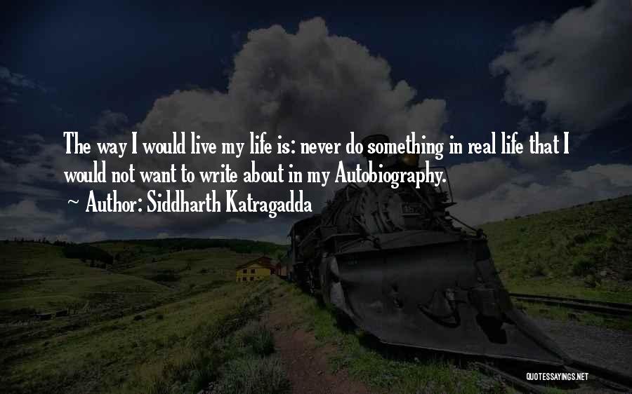 Autobiography Writing Quotes By Siddharth Katragadda