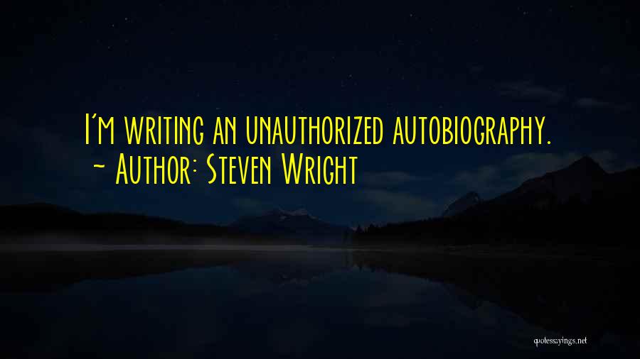 Autobiography Writing Quotes By Steven Wright