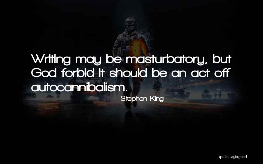 Autocannibalism Quotes By Stephen King Autocannibalism Quotes By Stephen King