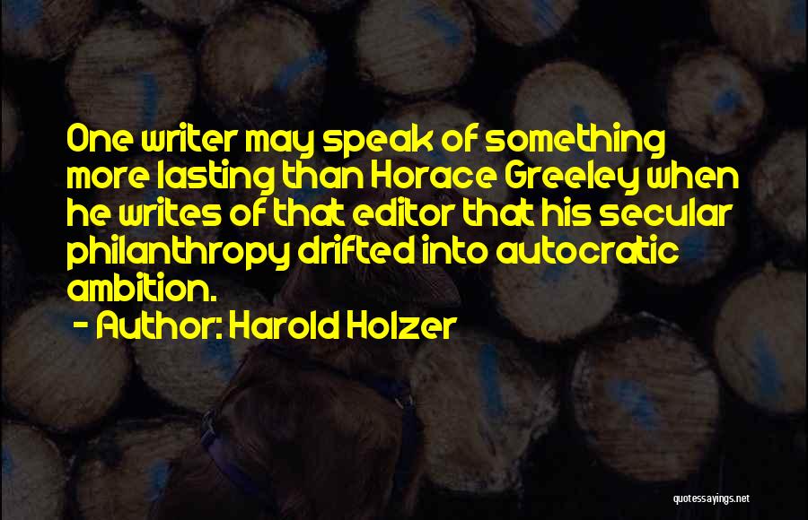 Autocratic Quotes By Harold Holzer