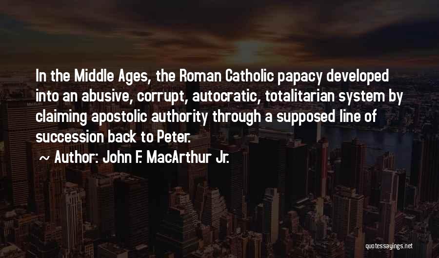 Autocratic Quotes By John F. MacArthur Jr.