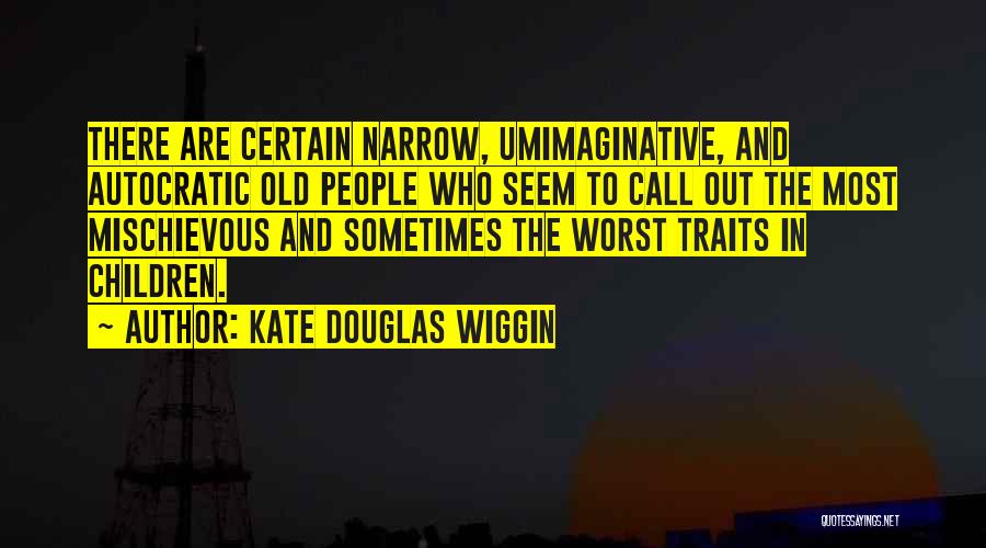 Autocratic Quotes By Kate Douglas Wiggin