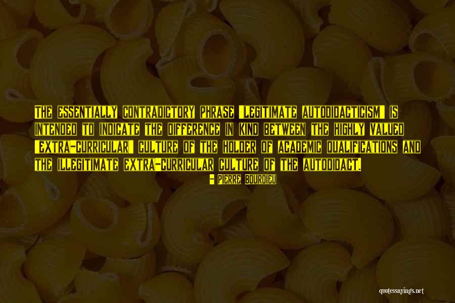 Autodidact Quotes By Pierre Bourdieu Autodidact Quotes By Pierre Bourdieu